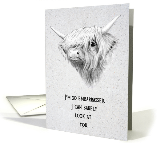Belated Birthday Humor Highland Cow I Am So Embarrassed Drawing card