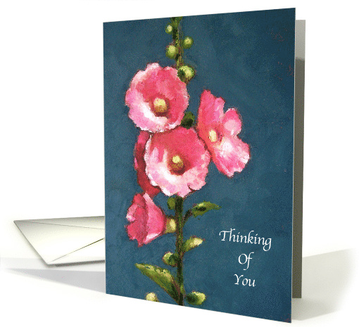 Thinking of You Pink Hollyhocks Flowers Painting Care Concern card