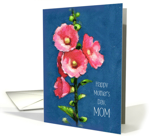 Happy Mother's Day Mom from Kids Hot Pink Hollyhocks in Pastel card