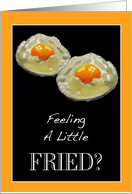 Feeling A Little Fried Painting of Fried Eggs Caregiver Encouragement card