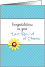 End of Chemo / Last Round of Chemo For Cancer Patient Card-Flowers card