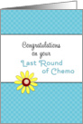 End of Chemo / Last Round of Chemo For Cancer Patient Card-Flowers card