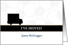 I’ve Moved Announcement Card-Moving Truck card