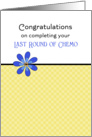 For Cancer Patient Last Round of Chemotherapy Greeting Card-Flowers card
