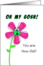 Oh My Gosh You’re How Old Birthday Grreeting Card-Flower Shocked card