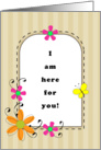I Am Here For You Greeting Card with Butterfly and Flowers card