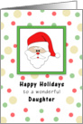 Daughter Christmas Card with Santa Head, Happy Holidays and Dots card
