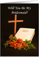 Be My Bridesmaid Greeting Card - Cross Bible and Flowers card