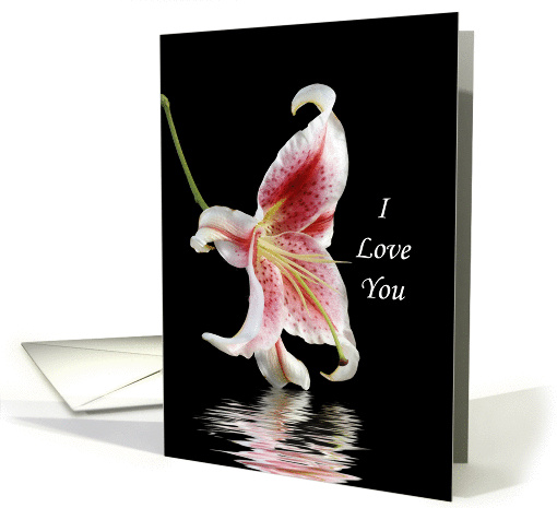 I Love You Greeting Card with Pink and White Asiatic Lily card