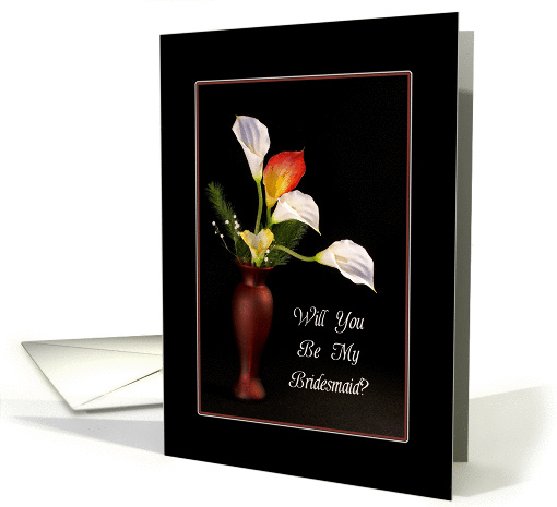 Be My Bridesmaid Greeting Card - Red Vase and Calla Lilies card
