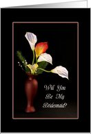 Be My Bridesmaid Greeting Card - Red Vase and Calla Lilies card