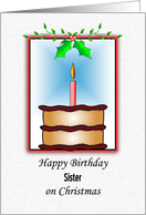 For Sister Christmas Birthday Greeting Card-Birthday Cake & Holly card