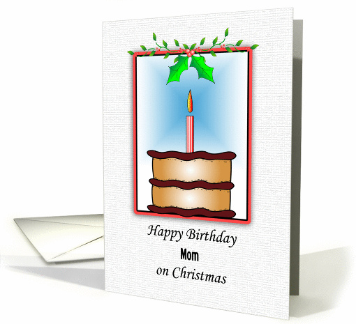 For Mom-Mother Happy Birthday on Christmas Greeting Card-Cake card