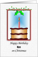 For Mom-Mother Happy Birthday on Christmas Greeting Card-Cake card