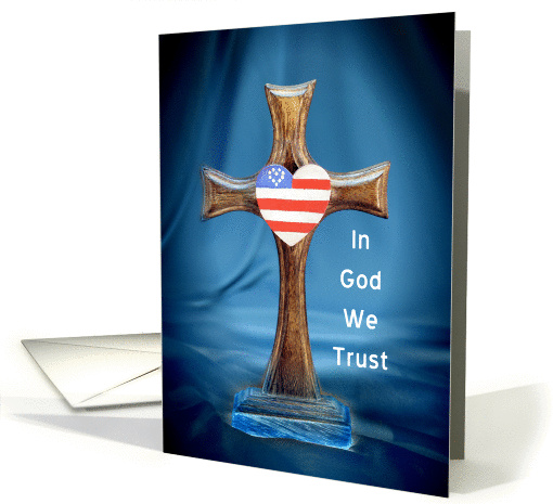 In God We Trust-Patriotic Greeting Card-Wooden Cross and Heart card