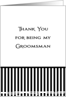 Thank You for Being My Groomsman Greeting Card-Black White Stripes card