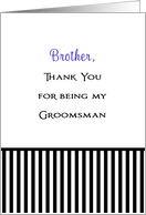 Thank You Brother for Being My Groomsman-Black and White Stripe card