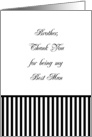 Brother Best Man Thank You Card, black & white stripe card