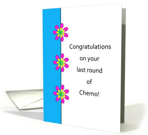 For Cancer Patient Last Round of Chemo Greeting... (676889)