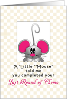 Last Round of Chemo Card-Encouragement Card with Mouse card