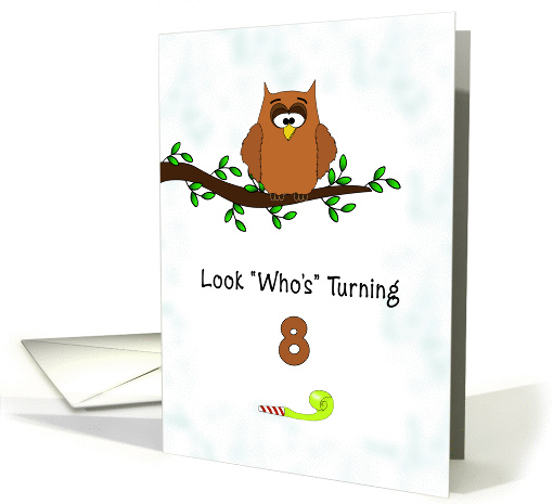 8th Birthday Card-Look Who's Turning 8 with Owl on Branch card