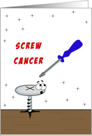 Screw Cancer...