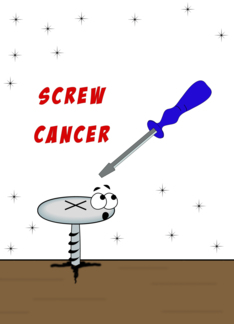 Screw Cancer...