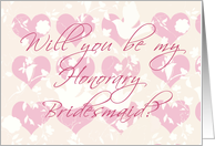 Will you be my Honorary Bridesmaid? card