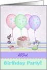 103 Birthday Party Invitation, Cake, Balloons, & Flowers, Custom Text card