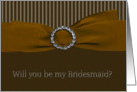 Ribbon, Will you be my Bridesmaid? card