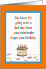 You know it’s going to be..../Happy Birthday to your Twin Brother card