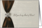 Brown Satin Ribbon, Will you be my Maid of Honor? card