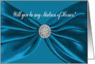 Blue Satin Sash, Will you be my Matron of Honor? card