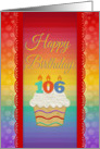 Happy Birthday, 106 Years Old, Colorful Cupcake card