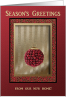 Cranberry Ornament, Season’s Greetings from our new home card
