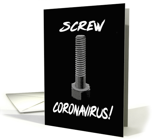 Screw Coronavirus, Get Better card (1607666)