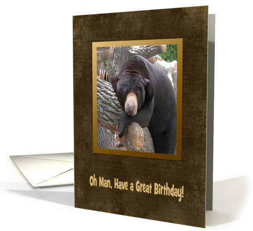 Oh Man, Have a Great Birthday, Black Bear card (174988)