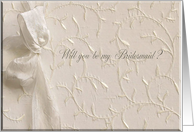 Bow, Will you be my Bridesmaid? card