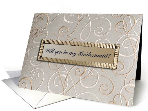 Will you be my Bridesmaid?, Tan Curl Design card (385320)