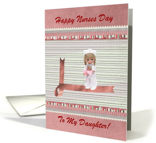 Happy Nurses Day, My Daughter is a Nurse, Custom Text card (413703)