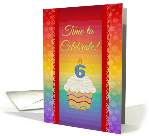 Cupcake with Number Candle, Time to Celebrate 6 Years Old... (555350)