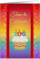 Time to Celebrate,106 Years Old, Colorful Cupcake Invitation card