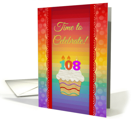 Time to Celebrate,108 Years Old, Colorful Cupcake Invitations card