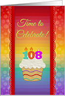 Time to Celebrate,108 Years Old, Colorful Cupcake Invitations card