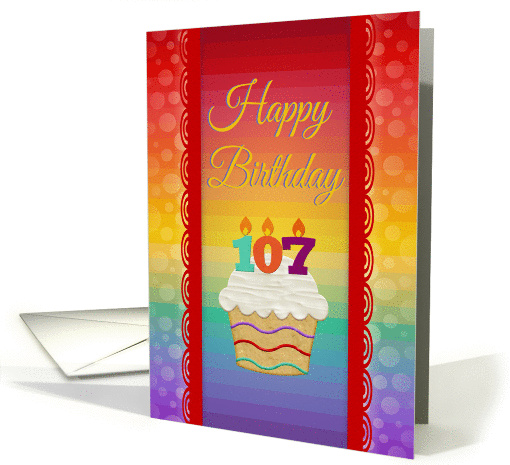 Happy Birthday, 107 Years Old, Colorful Cupcake card (574318)
