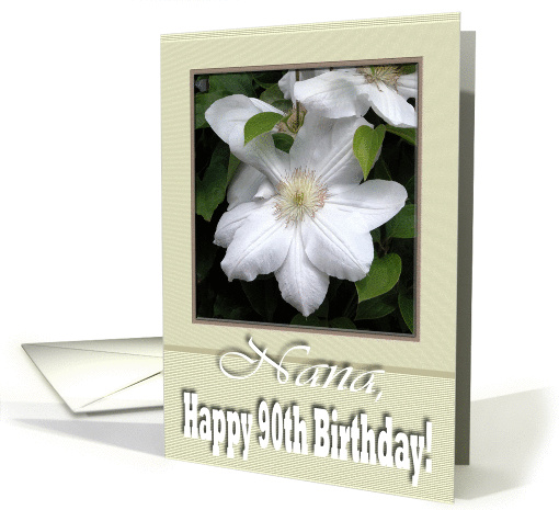 Happy 90th Birthday, Nana, White Clematis card (715185)