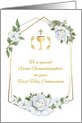 For Great Granddaughter First Communion with White Roses and Chalice card