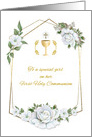 For a Special Girl First Communion with White Roses and Chalice card