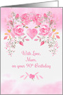 For Mum 90th Birthday with Pink Roses and Heart card