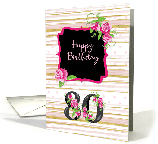 80th Birthday Pink Roses Polka Dots Gold Stripes card (1478408)